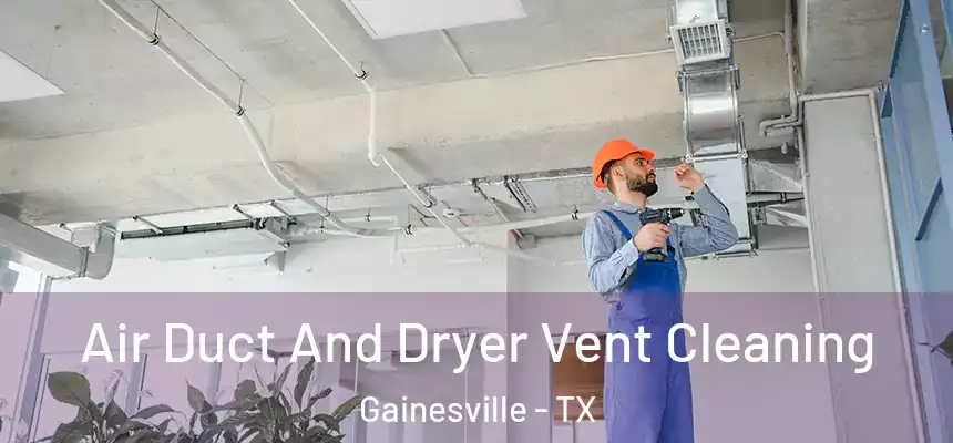  Air Duct And Dryer Vent Cleaning Gainesville - TX