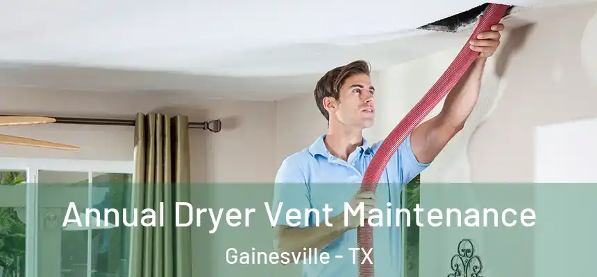  Annual Dryer Vent Maintenance Gainesville - TX