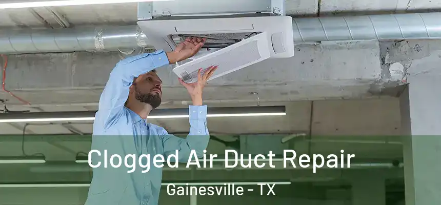  Clogged Air Duct Repair Gainesville - TX