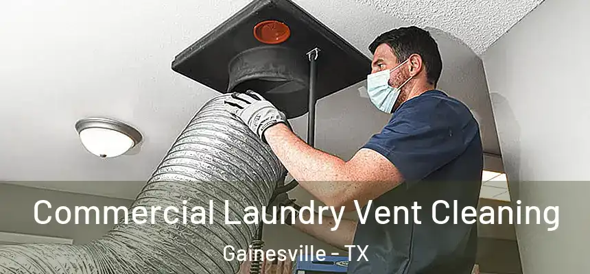  Commercial Laundry Vent Cleaning Gainesville - TX