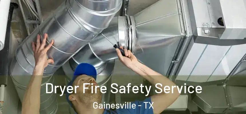  Dryer Fire Safety Service Gainesville - TX