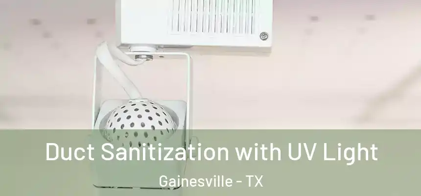  Duct Sanitization with UV Light Gainesville - TX