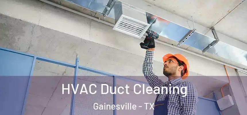  HVAC Duct Cleaning Gainesville - TX