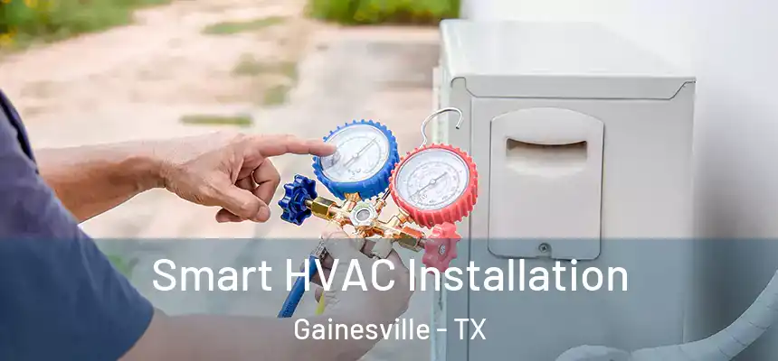  Smart HVAC Installation Gainesville - TX