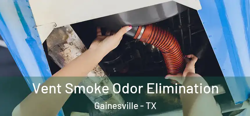  Vent Smoke Odor Elimination Gainesville - TX