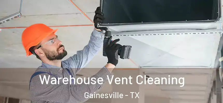  Warehouse Vent Cleaning Gainesville - TX